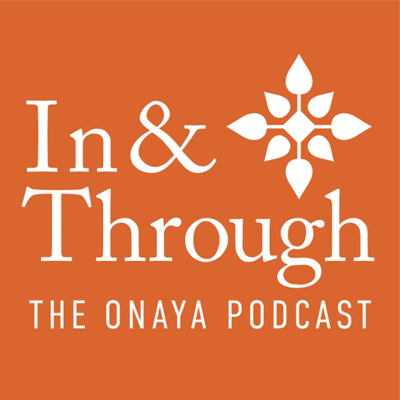 In & Through: The Onaya Podcast