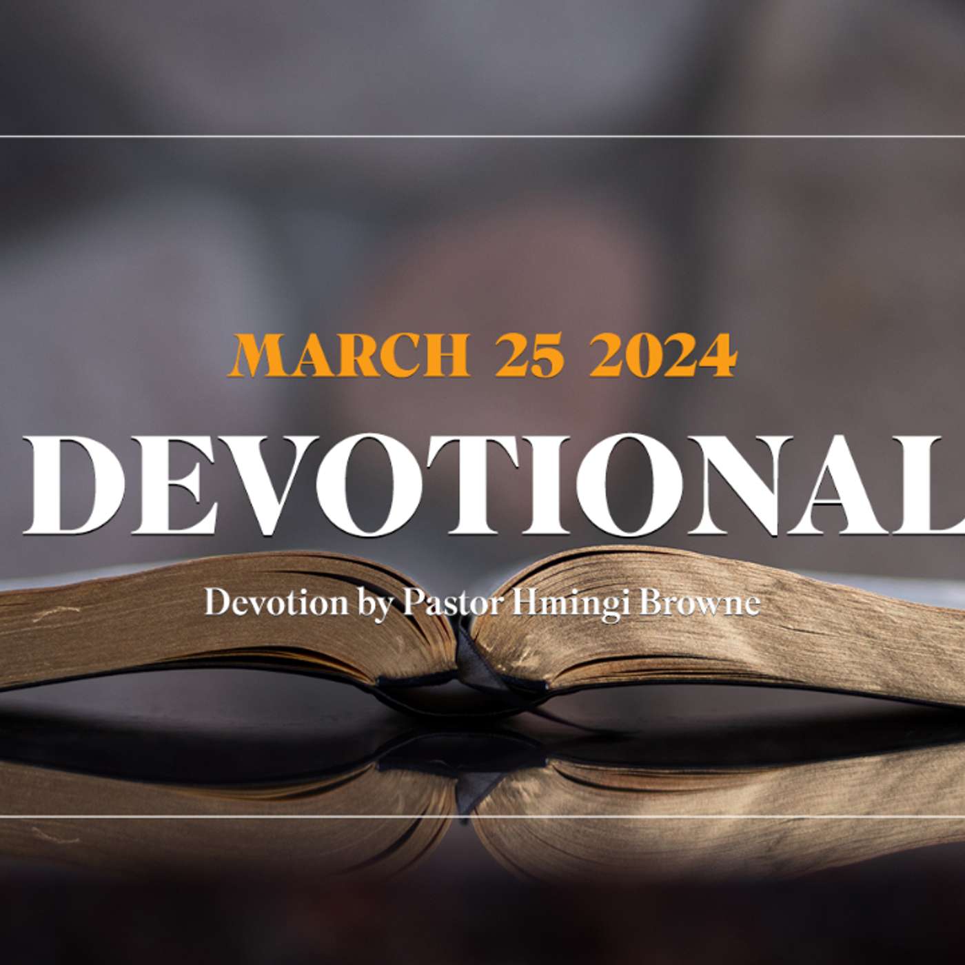 Devotion for March 25, 2024 with Pastor Hmingi Browne episode artwork