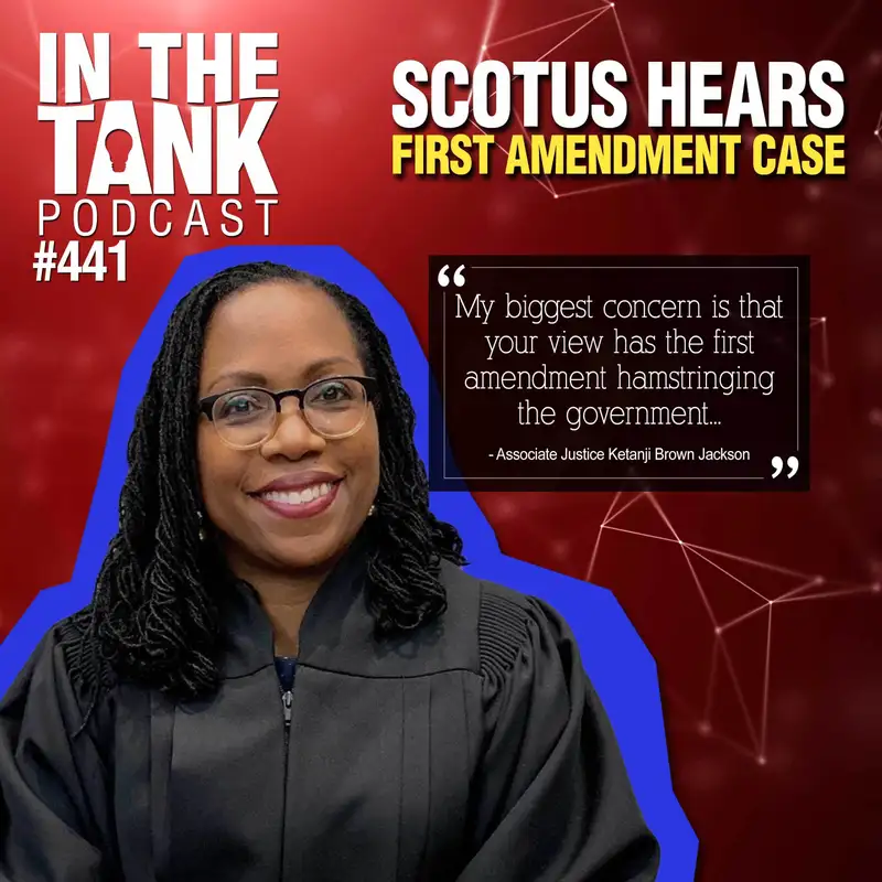 SCOTUS Hears BIG First Amendment Case - In The Tank #441