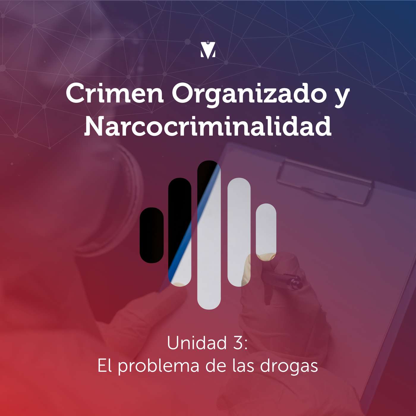 6 - DELINCUENCIA ORGANIZADA Y NARCOCRIMINALIDAD: Unidad 3 - El problema de las drogas episode artwork