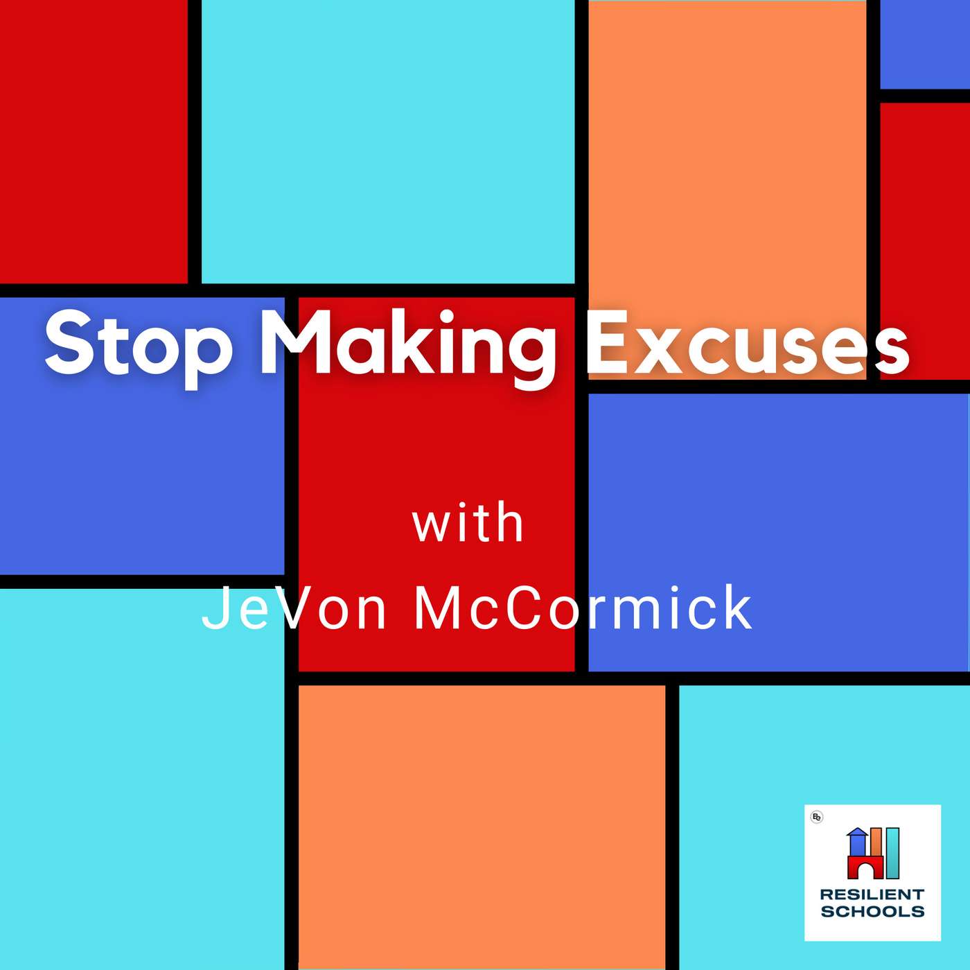 Stop Making Excuses with JeVon McCormick Resilient Schools 31 episode artwork