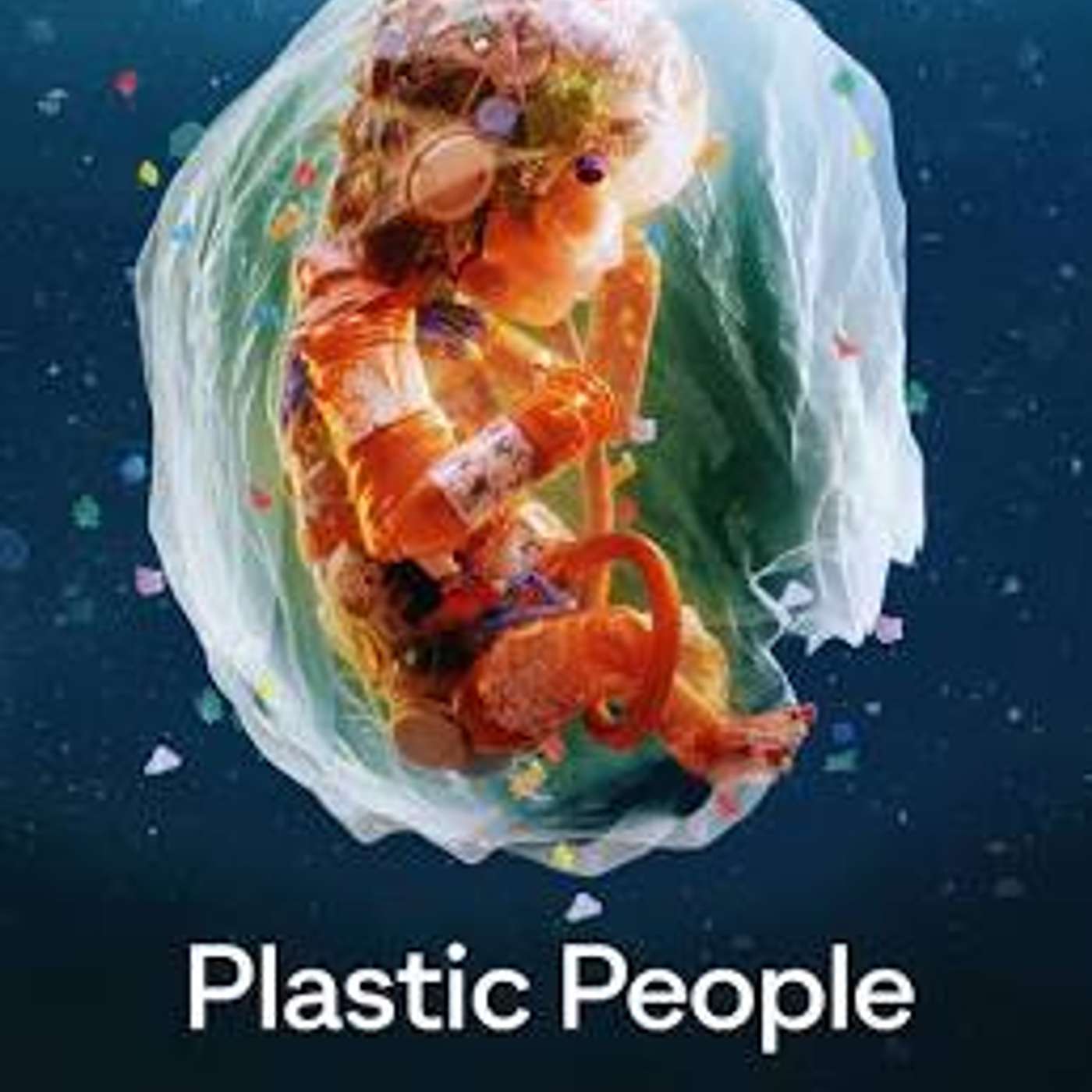 Plastic People - Emerging Health Risks from our Dependence on Plastics 10-09-2025 Plastic People - Emerging Health Risks from our Dependence on Plastics 10-09-2025
