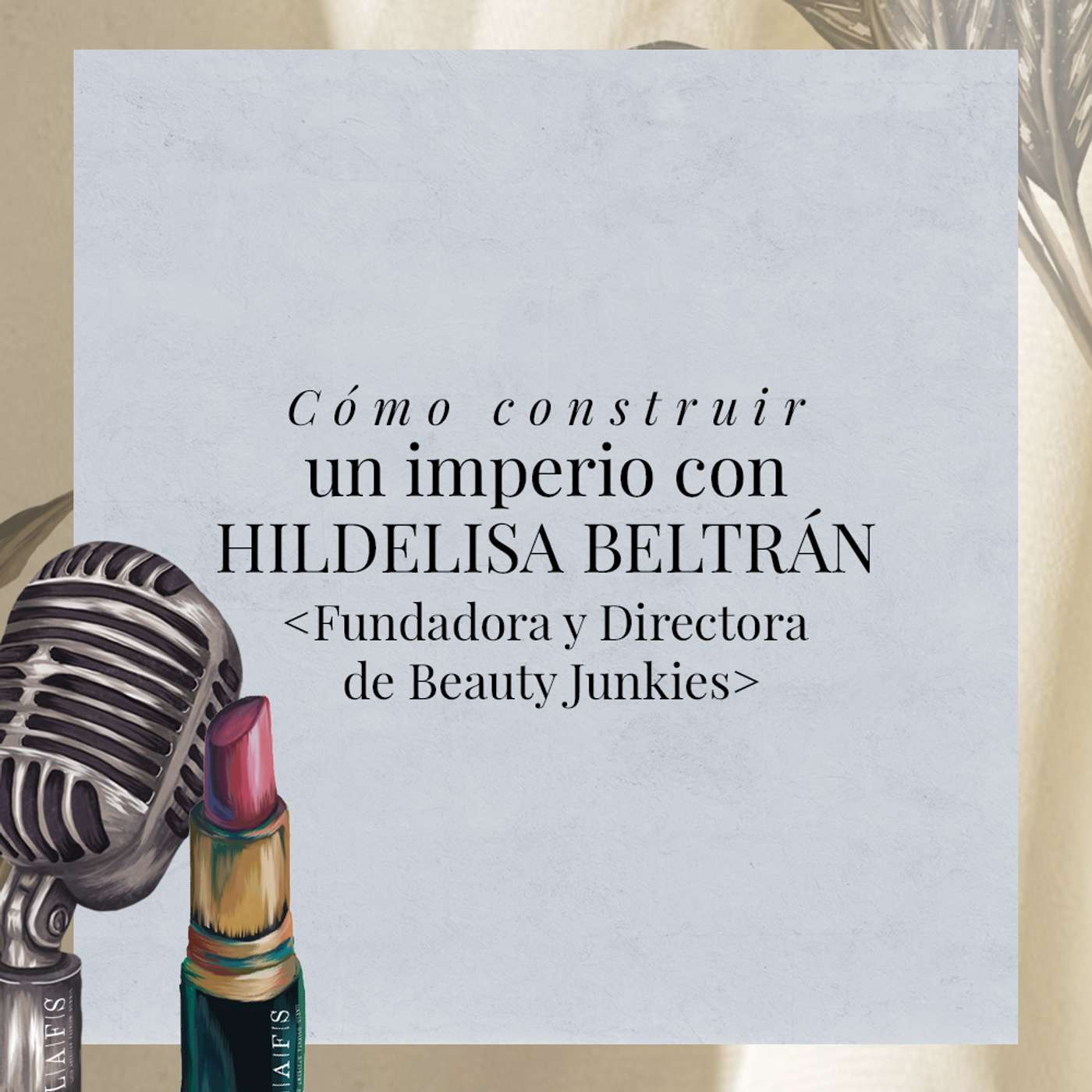 Cómo construir un imperio con Hildelisa Beltrán episode artwork