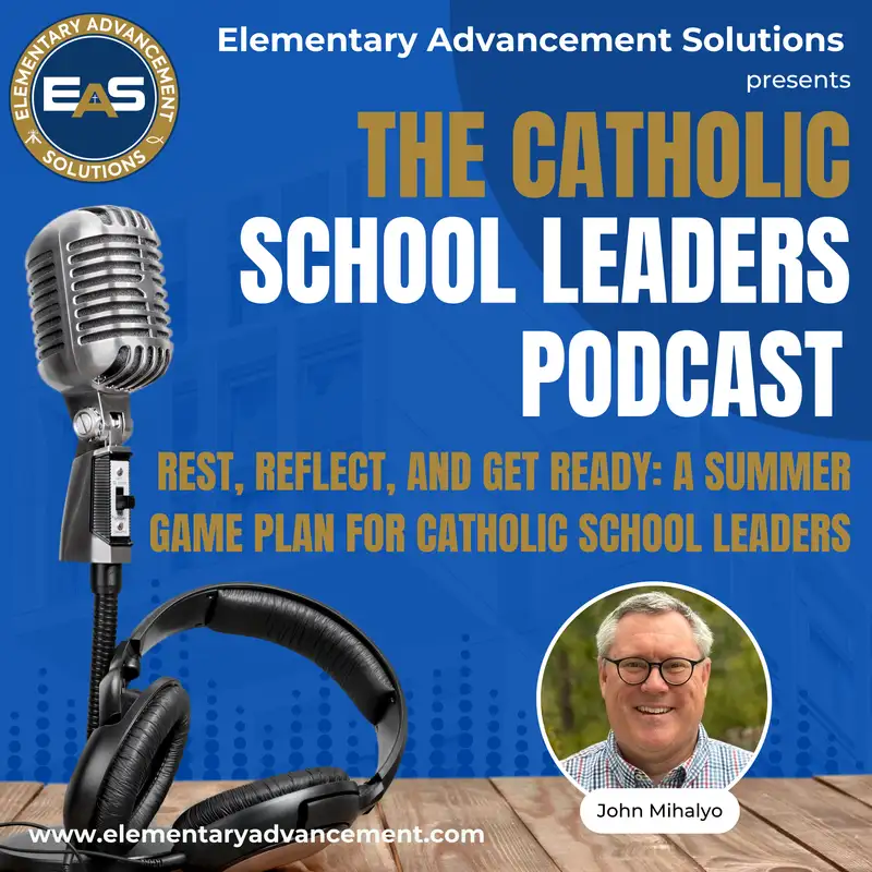 Rest, Reflect, and Get Ready: A Summer Game Plan for Catholic School Leaders