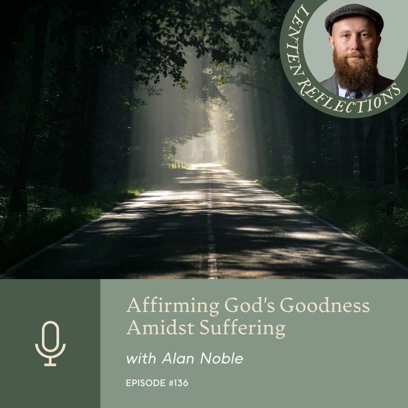 Affirming God's Goodness Amidst Suffering, with Alan Noble Affirming God's Goodness Amidst Suffering, with Alan Noble