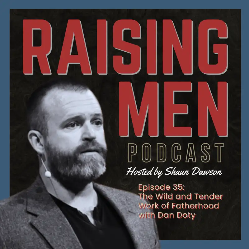 The Wild and Tender Work of Fatherhood with Dan Doty