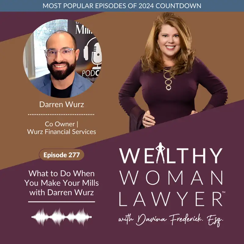 Episode 277 Most Popular 2024| What to Do When You Make Your Mills with Darren Wurz