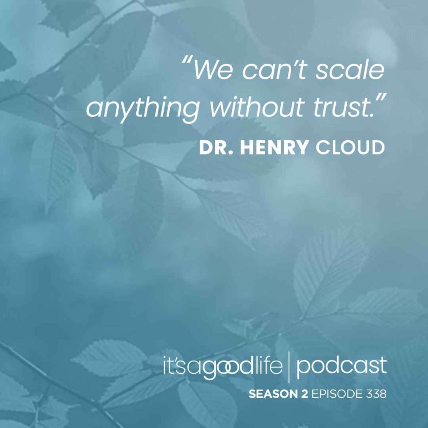S2E338 How to Build and Repair Trust with Dr. Henry Cloud