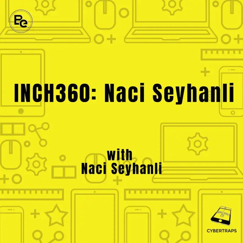 INCH360: Naci Seyhanli