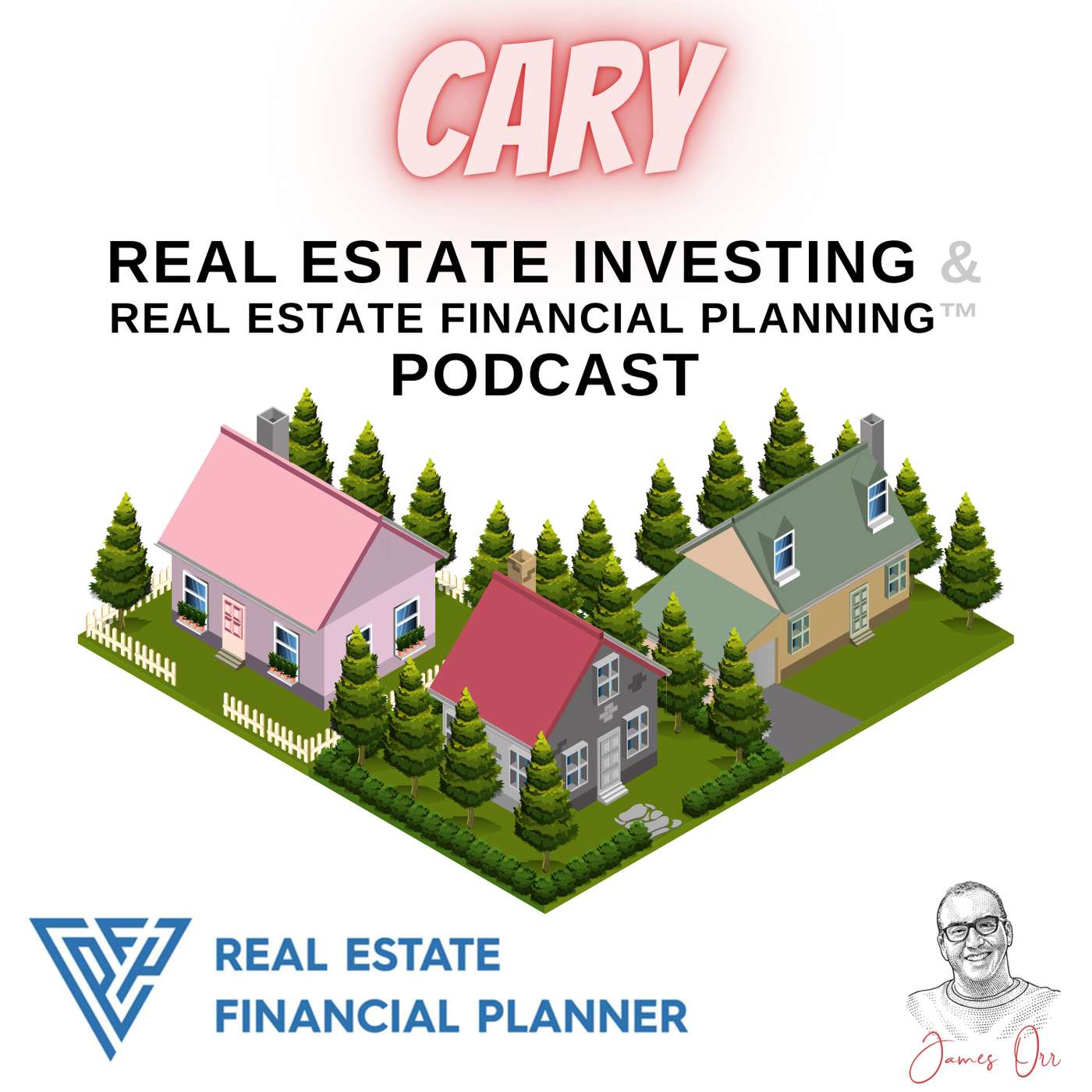 Cary Real Estate Investing &amp; Real Estate Financial Planning™ Podcast