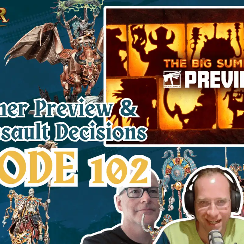 E102 - Big Summer Previews & Castle Assault Decisions