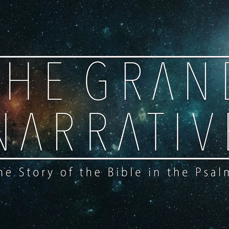 The Grand Narrative: The Story of the Bible in the Psalms - God