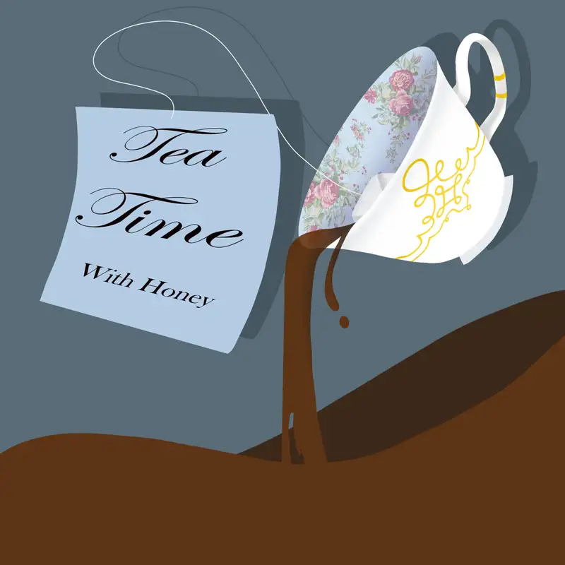 Tea Time W/Honey #14 WTF is Happening