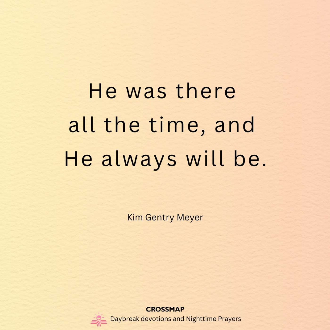 He Was There All the Time