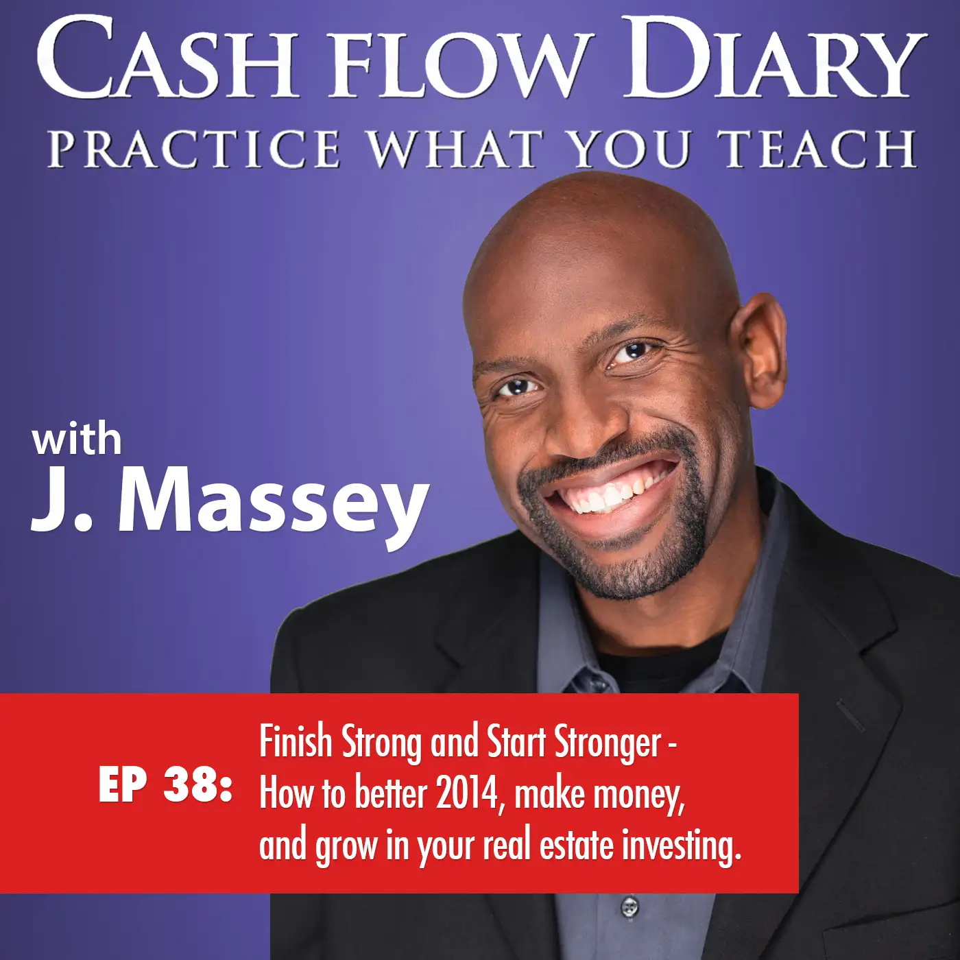 CFD 038 - Finish Strong and Start Stronger – Plan for a better 2014 by making money NOW!