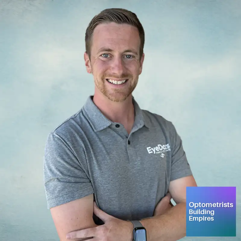 Creating the Culture - Kyle Maxam - Optometrists Building Empires - Episode # 089