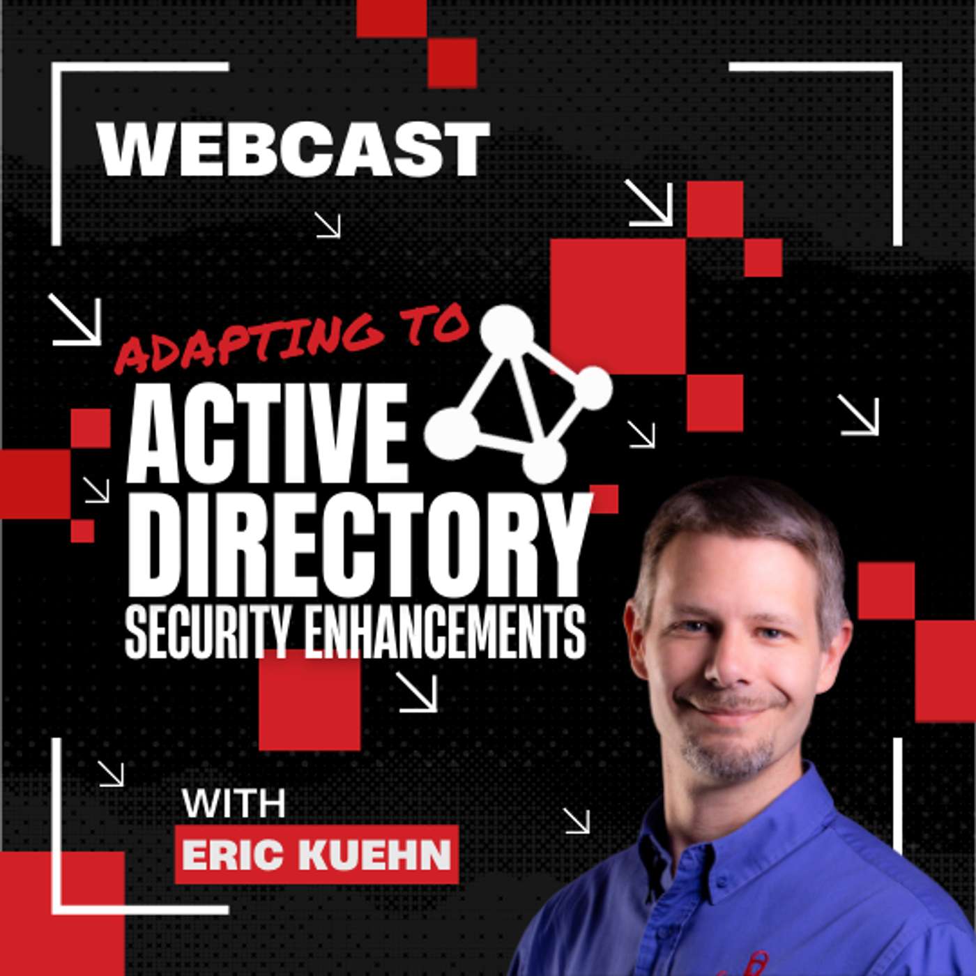 Adapting to Active Directory Security Enhancements with Eric Kuehn