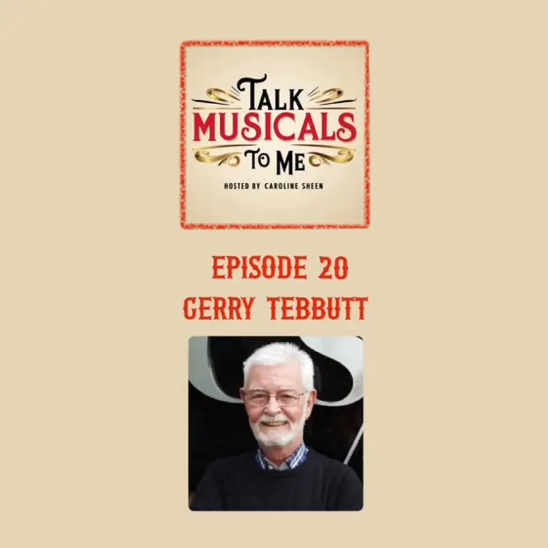 Talking Musicals with... GERRY TEBBUTT!