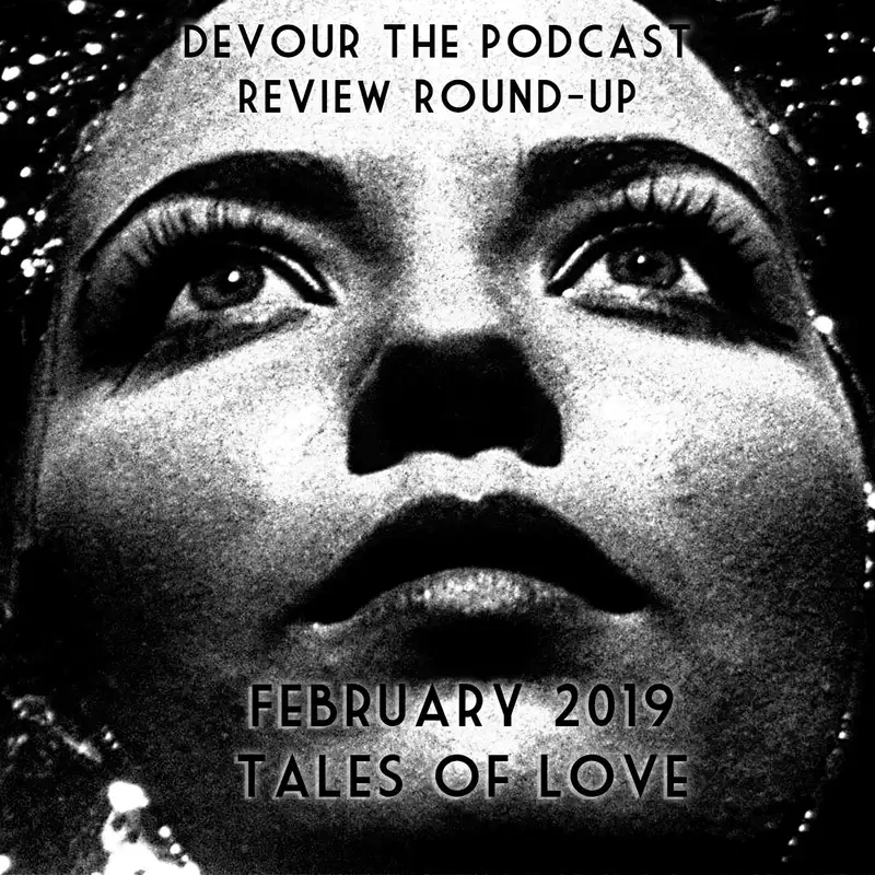 Devour the Podcast Bonus: Review Round-Up February 2019 Love Edition