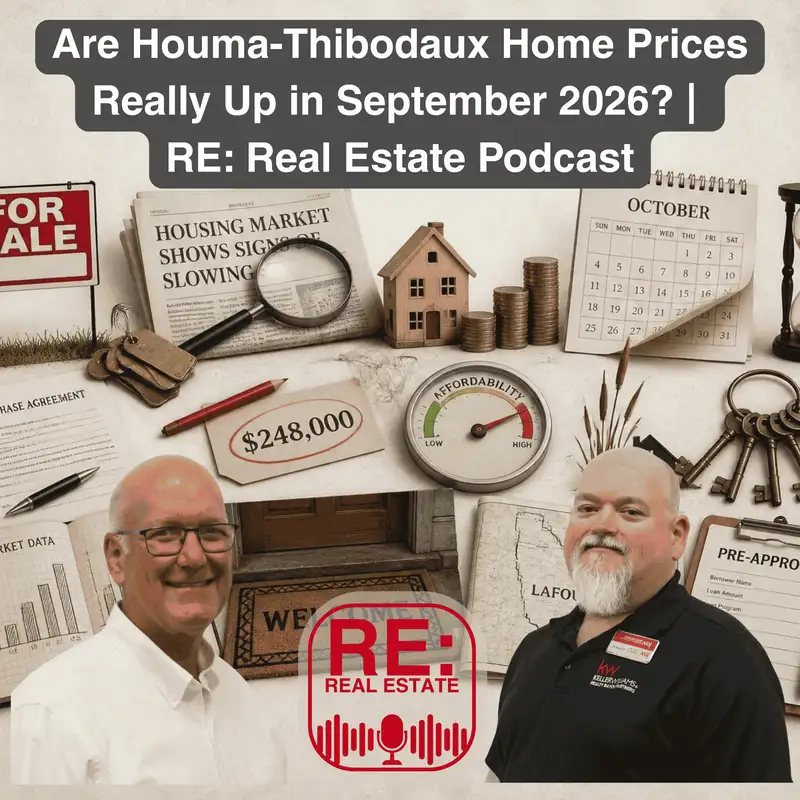 What Do September 2026's Numbers Mean for Houma-Thibodaux Buyers? | RE: Real Estate Podcast