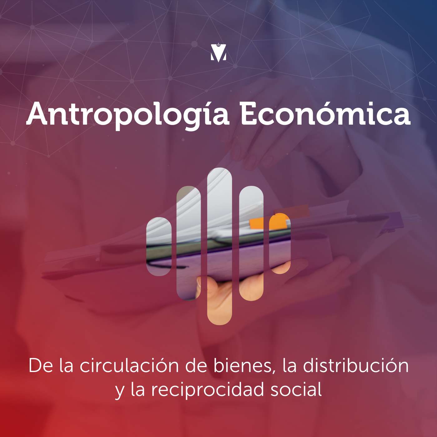 3 - ANTROPOLOGÍA ECONÓMICA: De la circulación de bienes, la distribución y la reciprocidad social