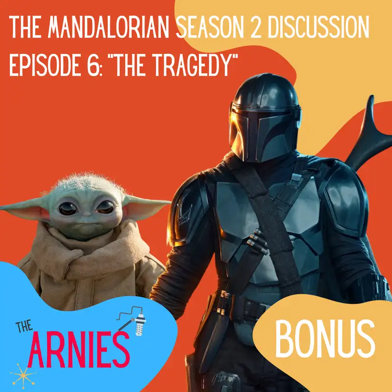 The Mandalorian Season 2 Discussion: Ep.6 "The Tragedy"