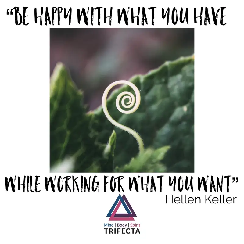 Being happy for what we have while working for what we want - Episode 3