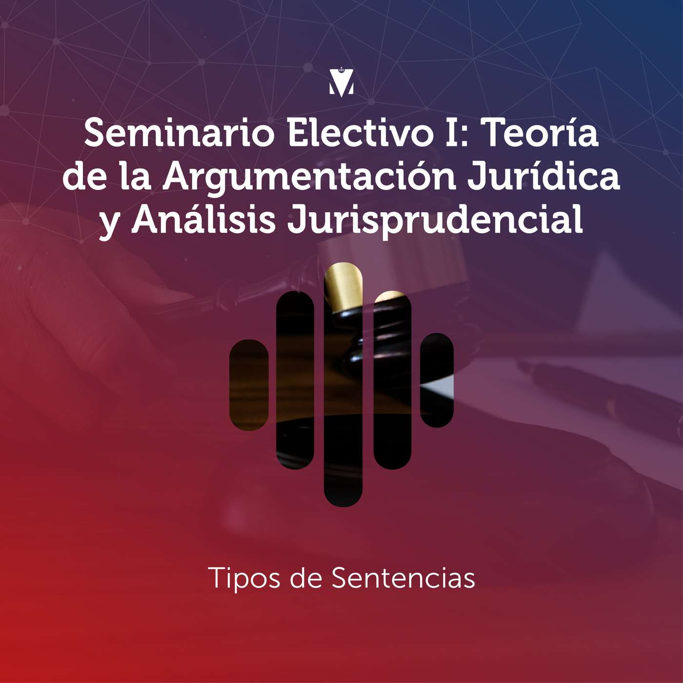 7 - SEMINARIO ELECTIVO I - TEORÍA DE LA ARGUMENTACIÓN JURÍDICA Y ANÁLISIS JURISPRUDENCIAL: Tipos de Sentencias episode artwork