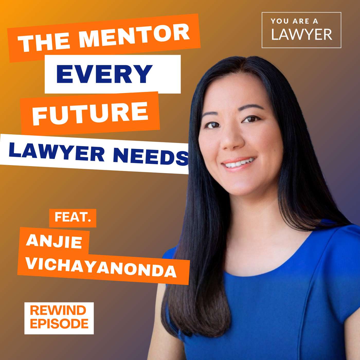 The Mentor Every Future Lawyer Needs feat. Anjie Vichayanonda (December 2021)