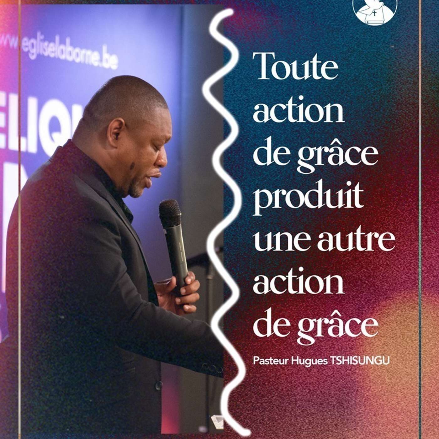 La Puissance de l'action de grâce en 3D - Pasteur Hugues A. TSHISUNGU episode artwork