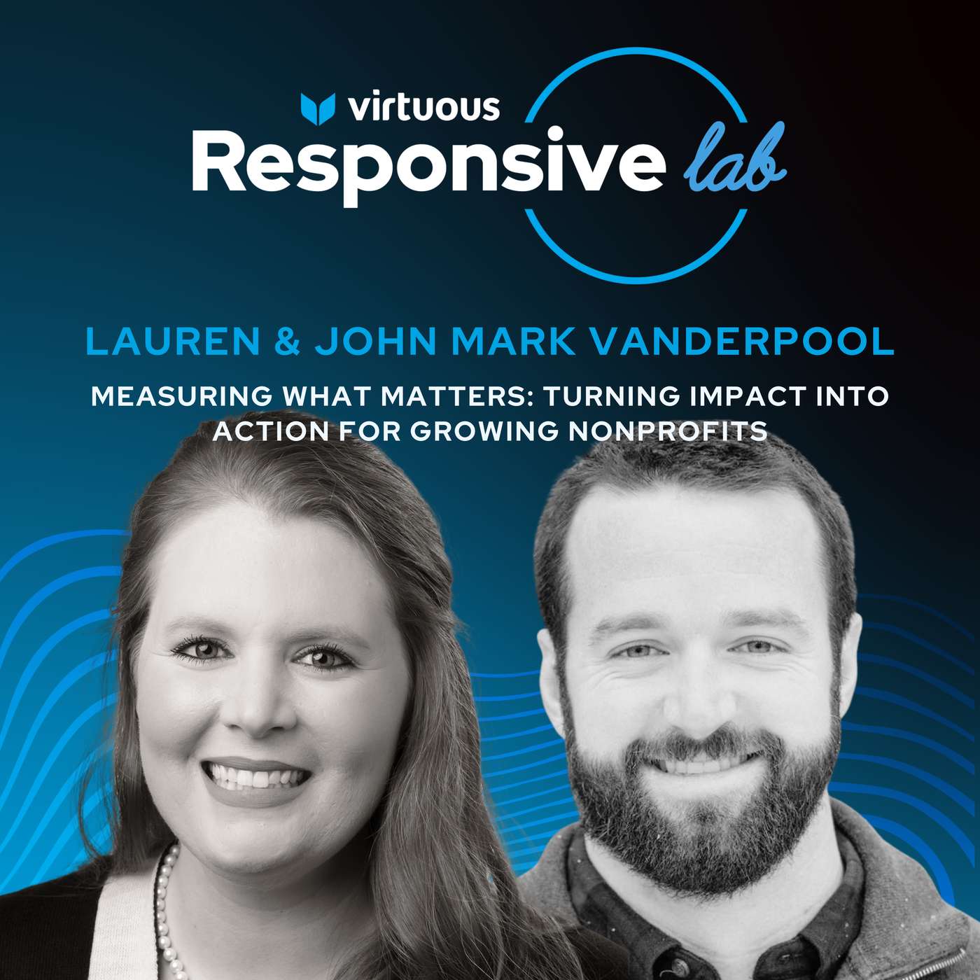 EP 66: Measuring What Matters: Turning Impact into Action for Growing Nonprofits with John Mark & Lauren Vanderpool