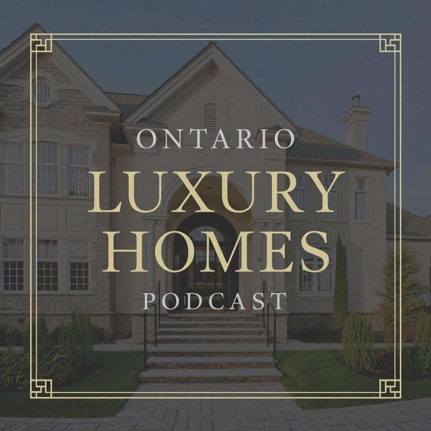 Ontario Luxury Homes Podcast podcast artwork