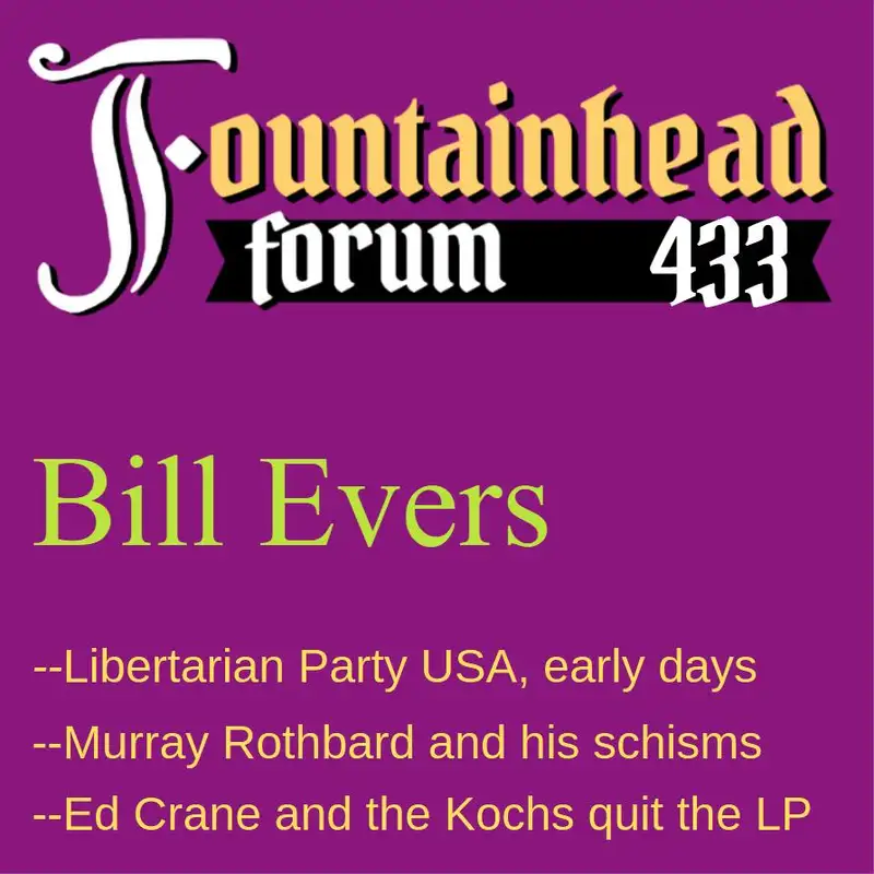 FF-433: Bill Evers on Murray Rothbard, Ed Crane, and the early days of the USA Libertarian Party