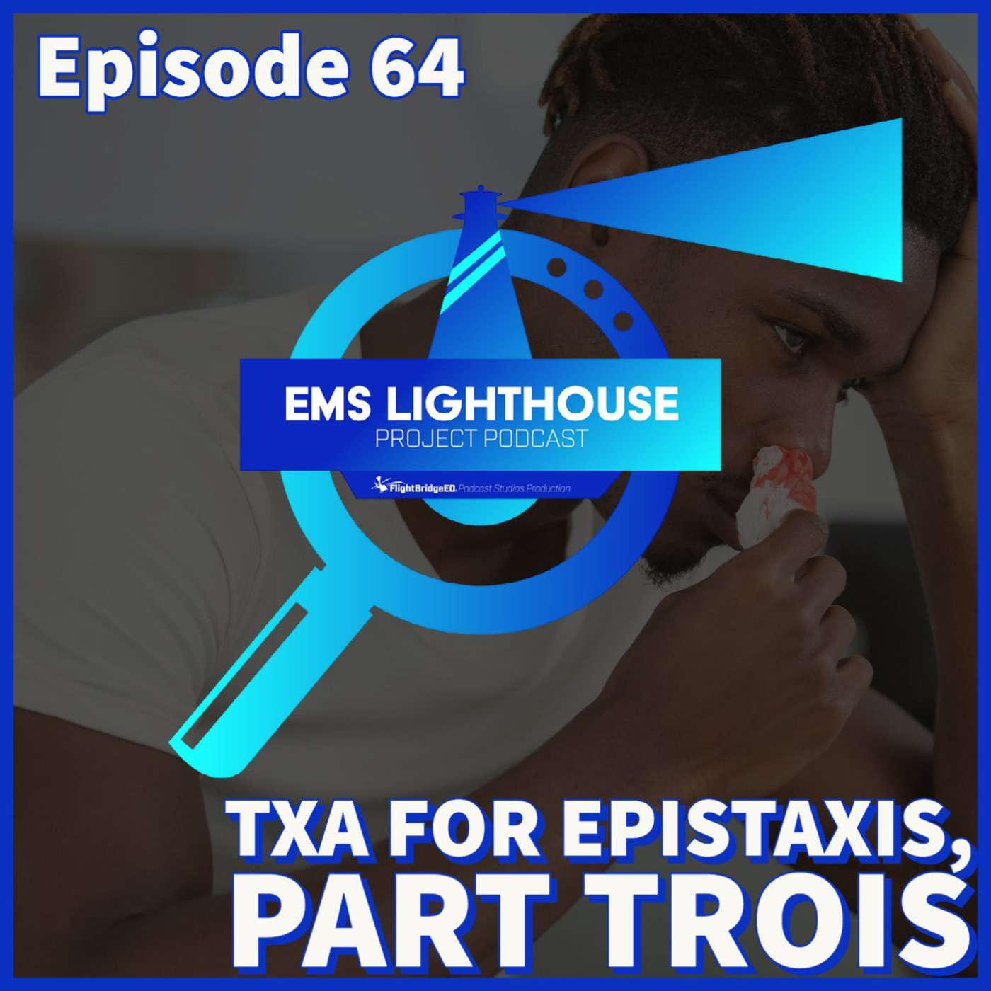 EMS LHP Episode 64: TXA for Epistaxis, Part Trois episode artwork