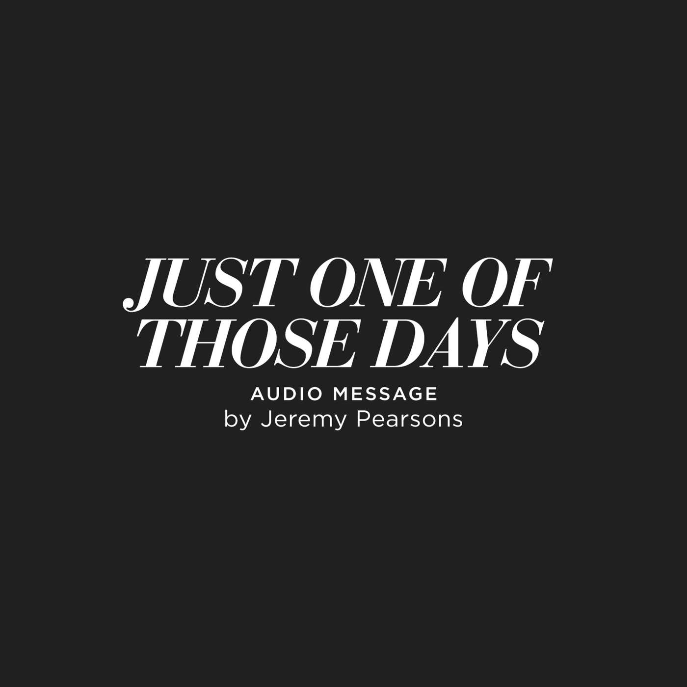 Just One Of Those Days - Jeremy Pearsons