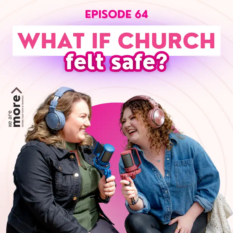 Ep. 64: What If Church Felt Safe?