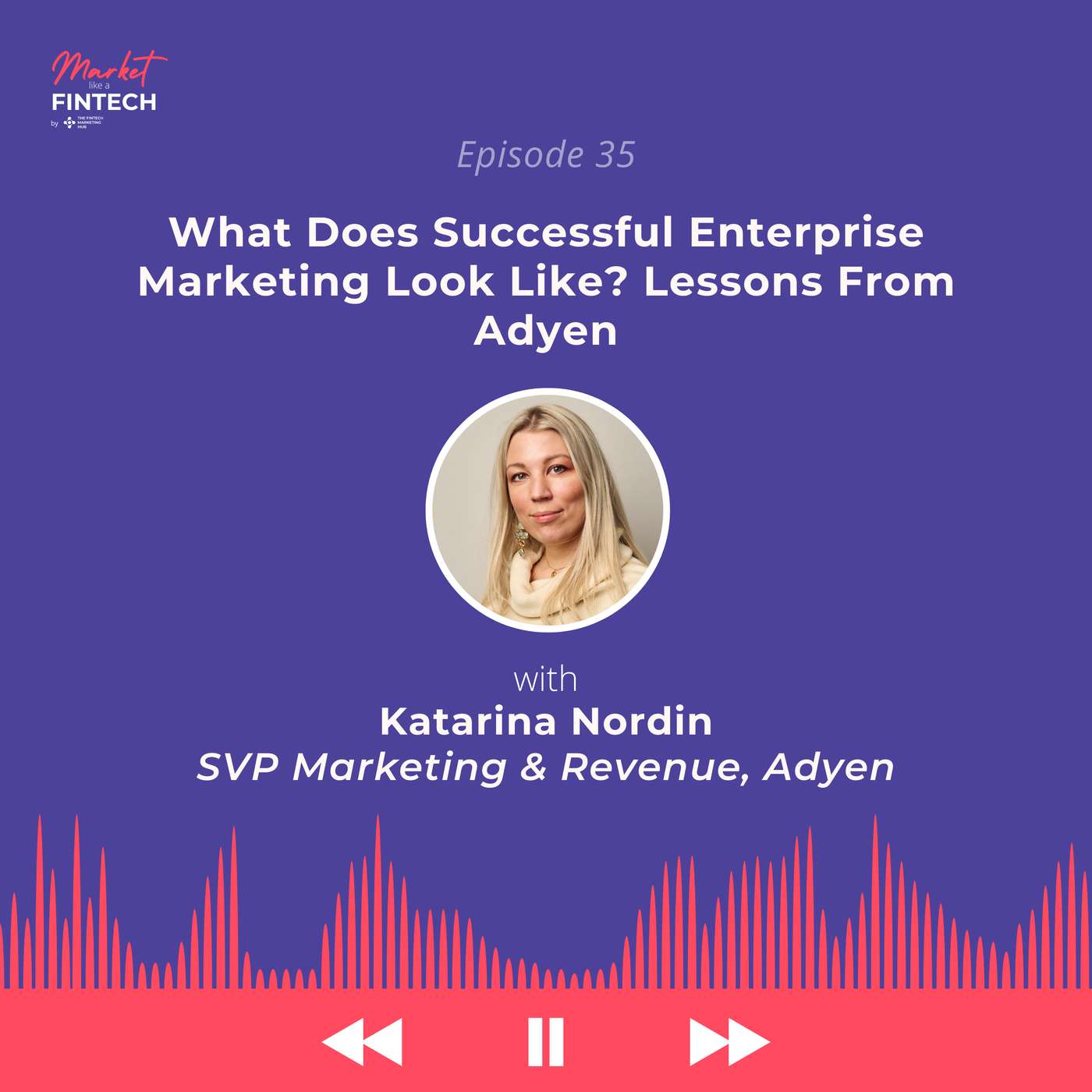 What Does Successful Enterprise Marketing Look like? Lessons from Adyen | Katarina Nordin, SVP Marketing & Revenue, Adyen What Does Successful Enterprise Marketing Look like? Lessons from Adyen | Katarina Nordin, SVP Marketing & Revenue, Adyen