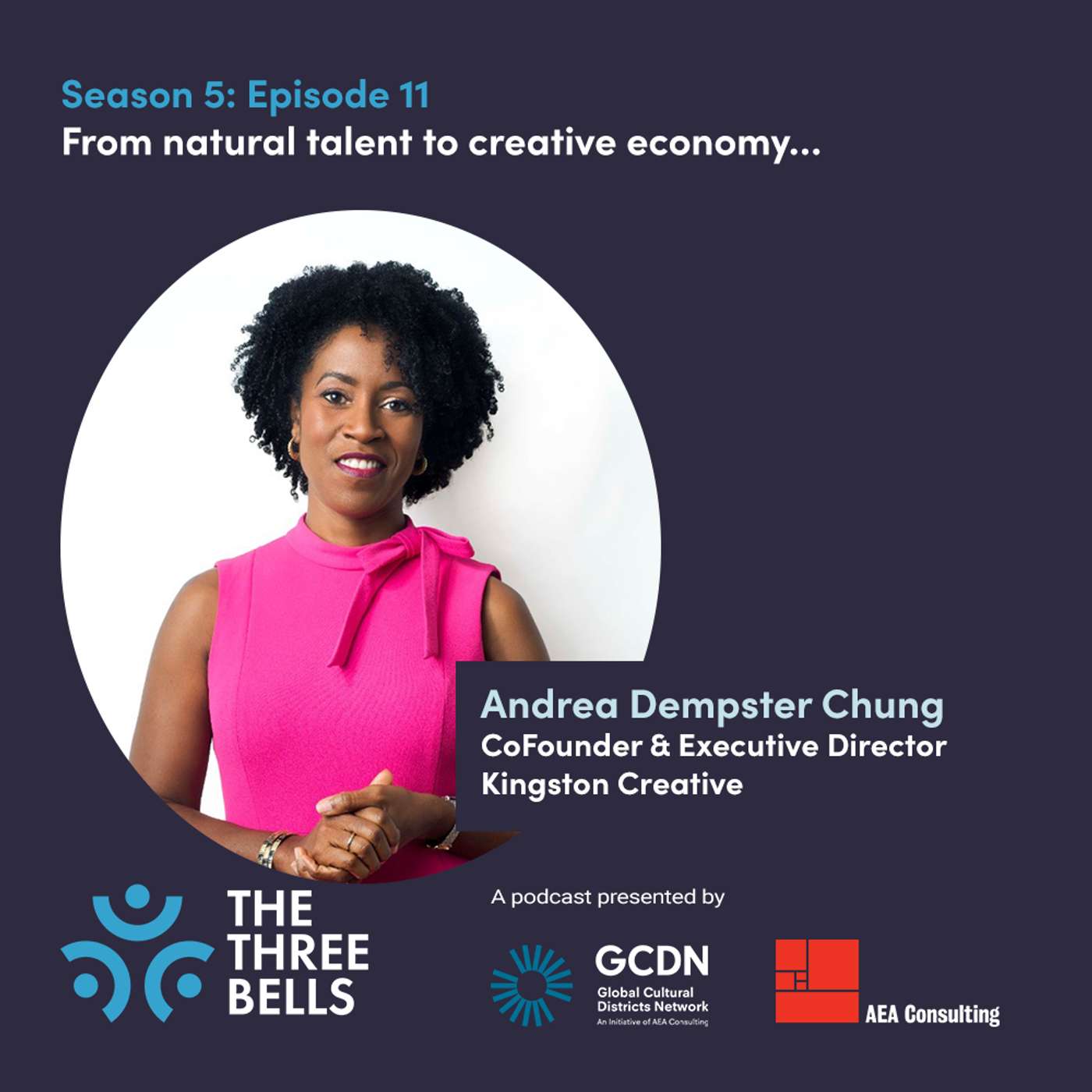 S5E11: From natural talent to creative economy… Andrea Dempster Chung, CoFounder & Executive Director, Kingston Creative