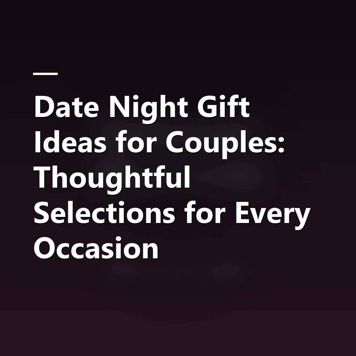 Date Night Gift Ideas for Couples: Thoughtful Selections for Every Occasion episode artwork