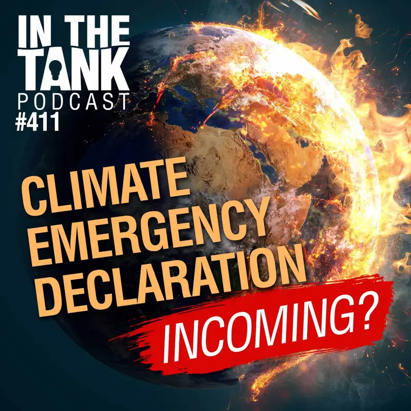 Climate Emergency Declaration Incoming?  - In The Tank #411