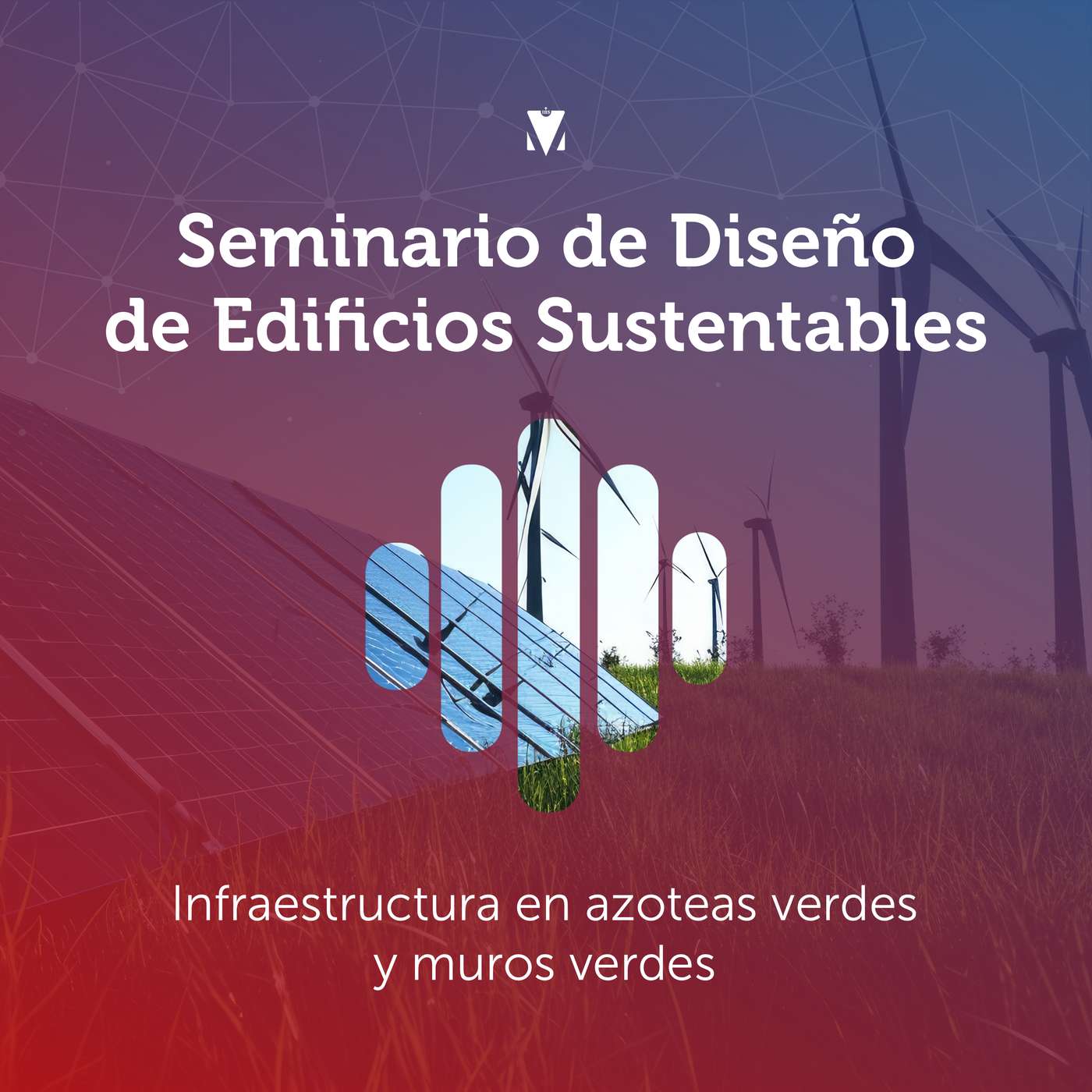 8 - SEMINARIO DE DISEÑO DE EDIFICIOS SUSTENTABLES: Infraestructura en azoteas verdes y muros verdes episode artwork
