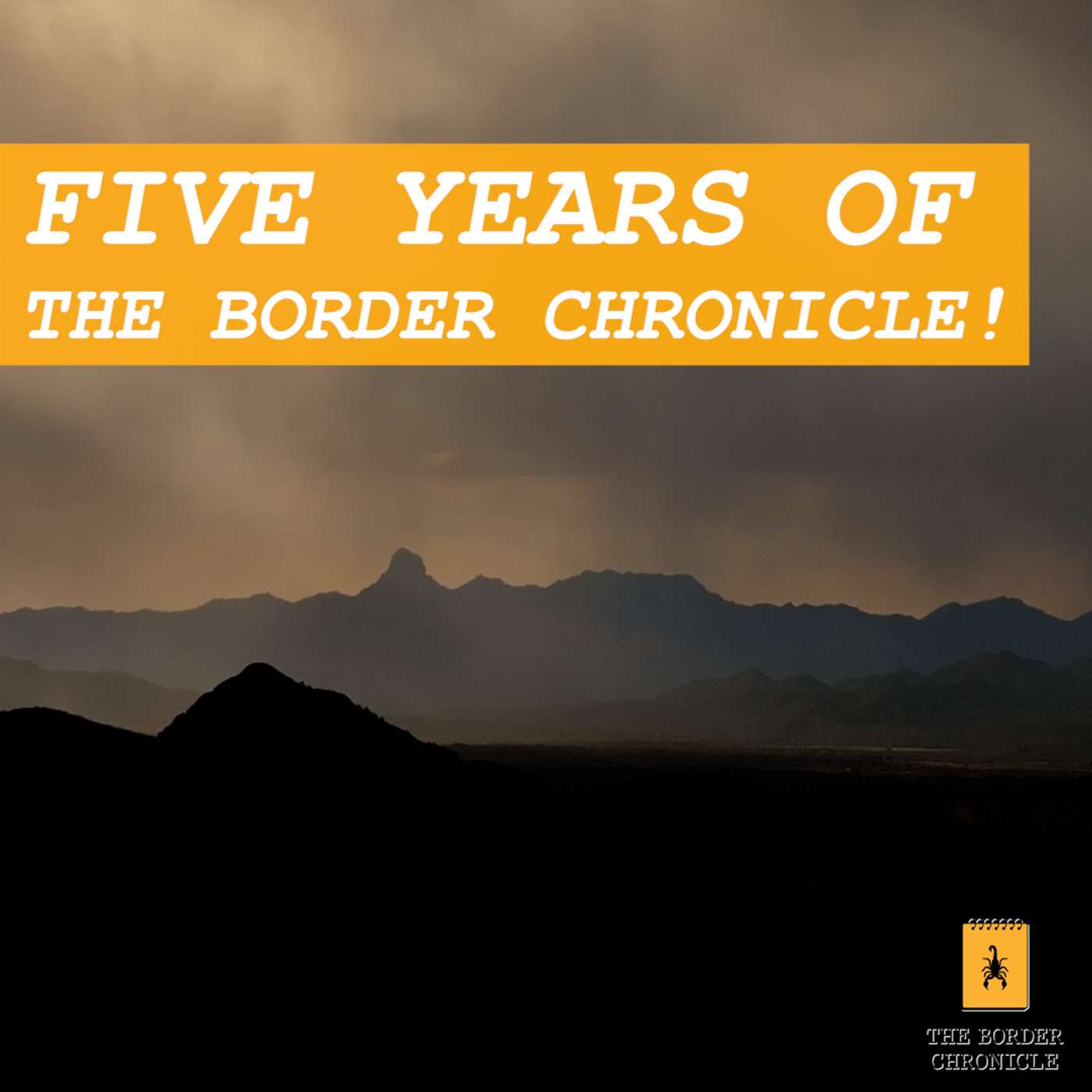 The Border Chronicle Turns Five. What’s Next?