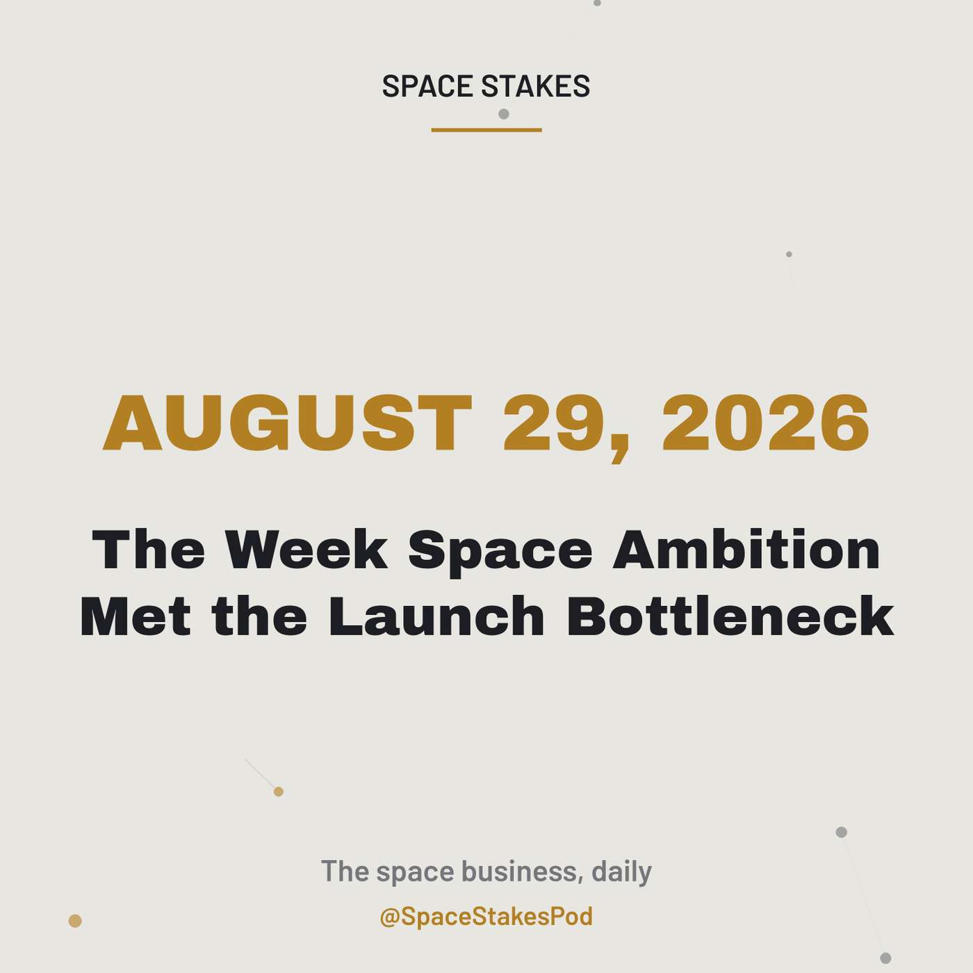 August 29, 2026 — The Week Space Ambition Met the Launch Bottleneck episode artwork