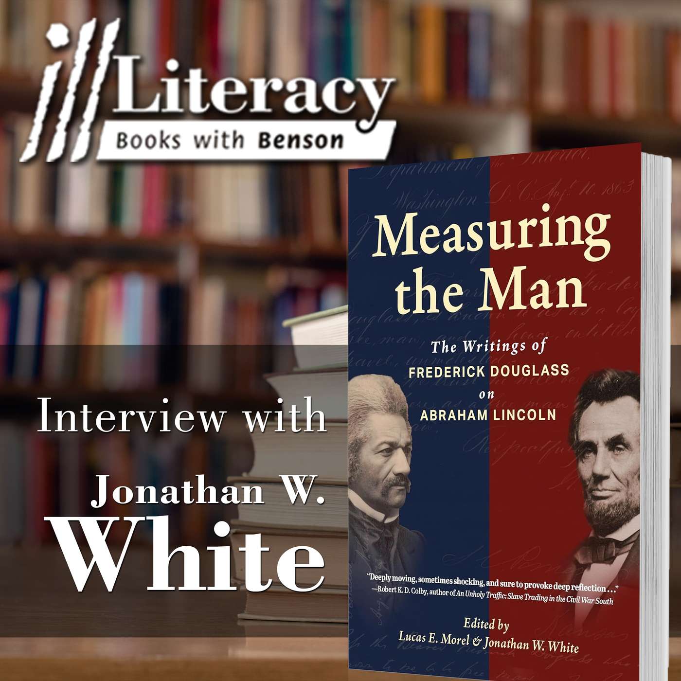 Ill Literacy, Episode 182: Measuring the Man (Guest: Jonathan W. White)