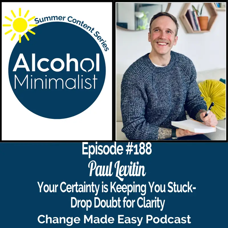 Summer Content Series: Your Certainty is Keeping You Stuck-Drop Doubt for Clarity with Paul Levitin