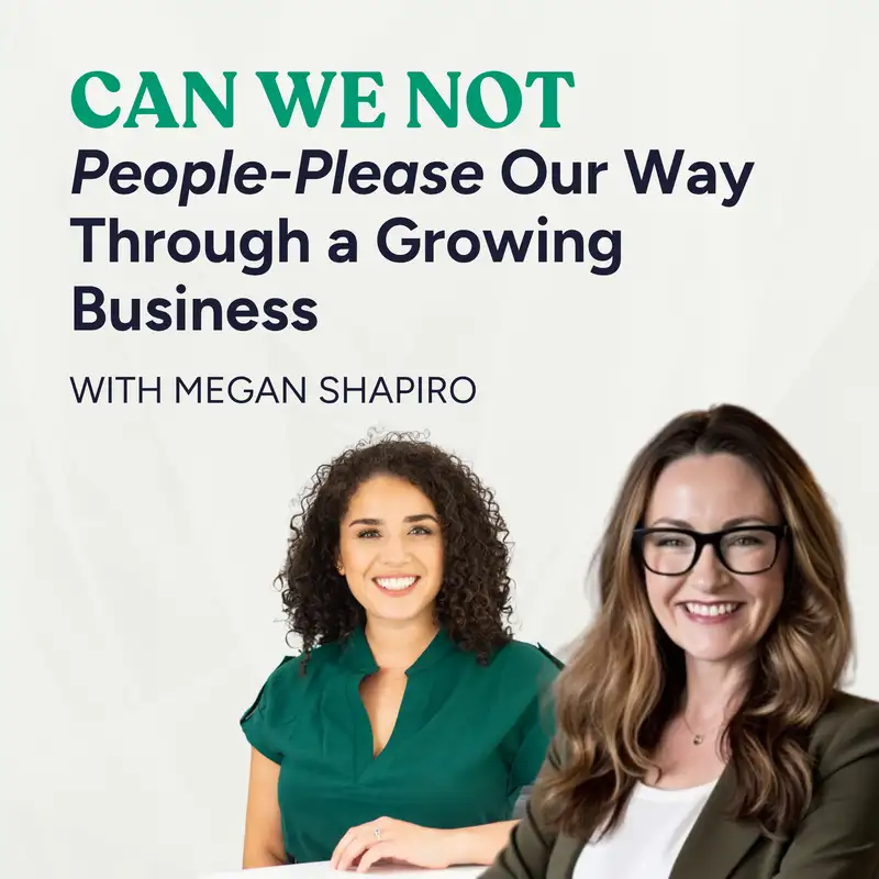 40. Can We Not People-Please Our Way Through a Growing Business? | Conference Growth with Megan Shapiro