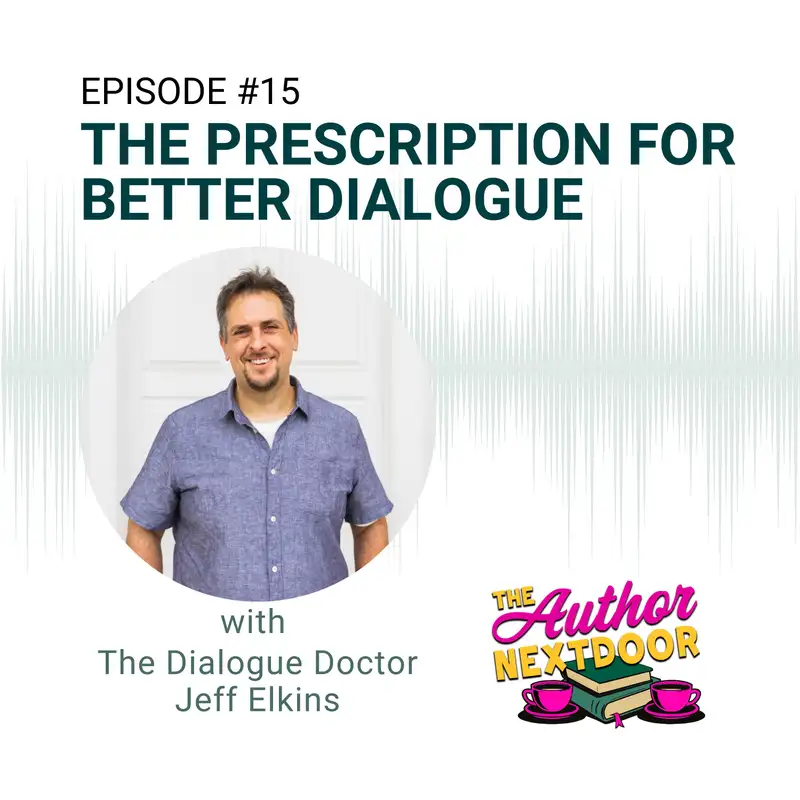 Episode 15: The Prescription for Better Dialogue with Jeff Elkins