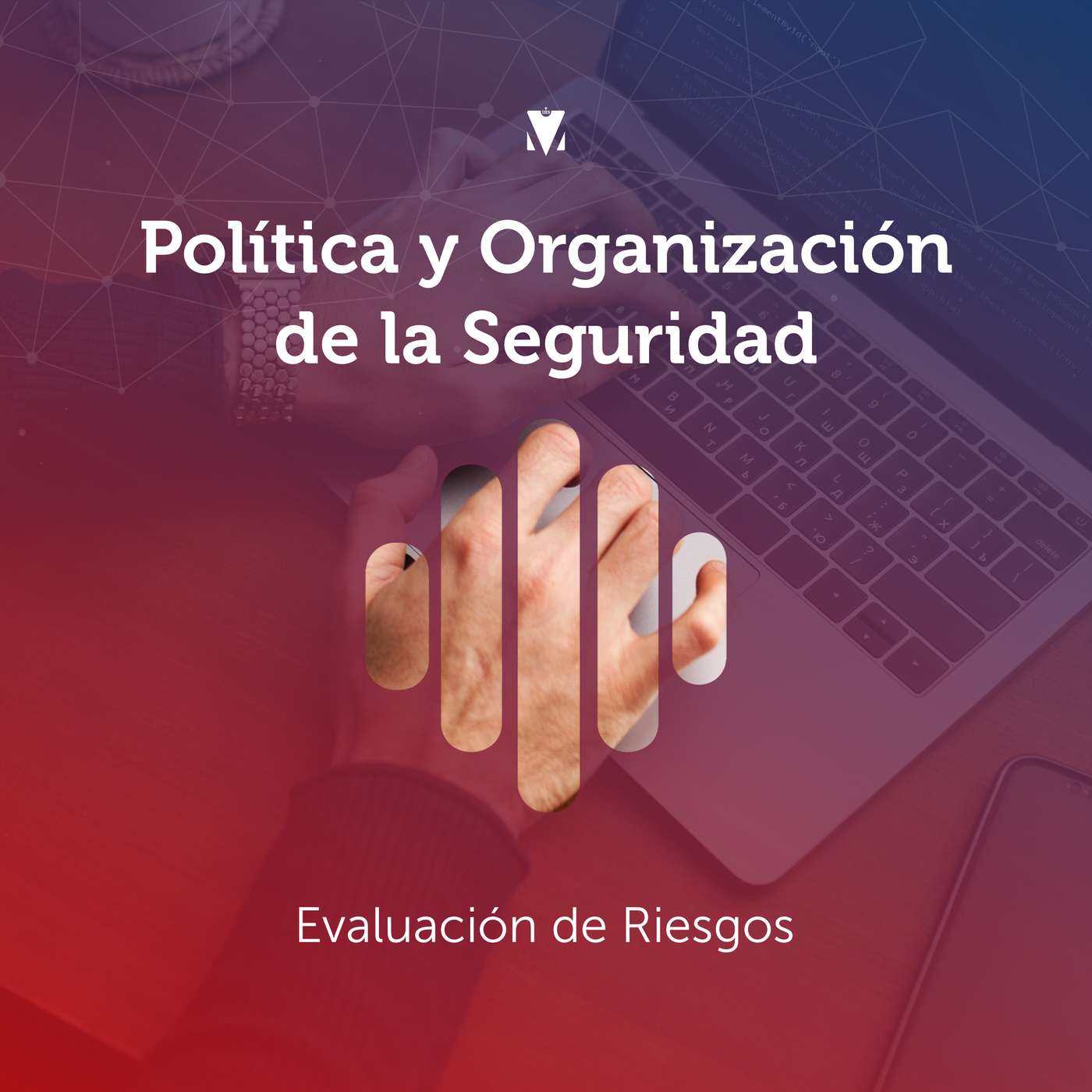 4 - POLÍTICA Y ORGANIZACIÓN DE LA SEGURIDAD: Evaluación de Riesgos