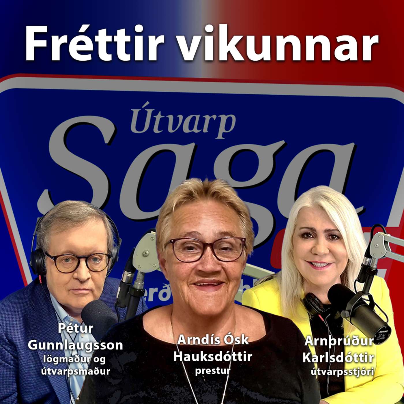 Arnþrúður Karlsdóttir - Pétur Gunnlaugsson og Arndís Hauksdóttir prestur ræða helstu fréttir vikunnar