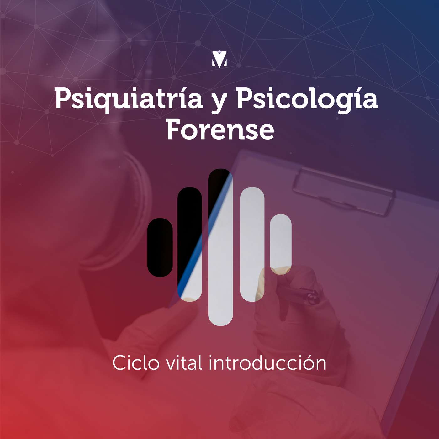 4 - PSIQUIATRÍA Y PSICOLOGÍA FORENSE: CICLO VITAL - INTRODUCCIÓN episode artwork